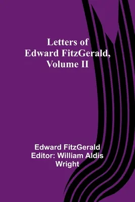 Cartas de Edward FitzGerald, Volumen II - Letters of Edward FitzGerald, Volume II