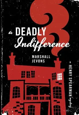 Una indiferencia mortal: Un misterio de Henry Spearman - A Deadly Indifference: A Henry Spearman Mystery