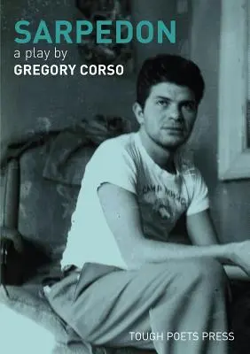 Sarpedon: Una obra de Gregory Corso - Sarpedon: A Play by Gregory Corso