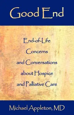 El Buen Fin: Preocupaciones y conversaciones sobre los cuidados paliativos al final de la vida - Good End: End-Of-Life Concerns and Conversations about Hospice and Palliative Care