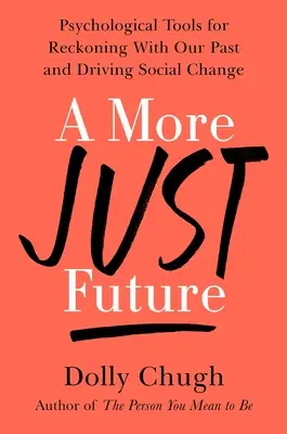 Un futuro más justo: Herramientas psicológicas para ajustar cuentas con nuestro pasado e impulsar el cambio social - A More Just Future: Psychological Tools for Reckoning with Our Past and Driving Social Change