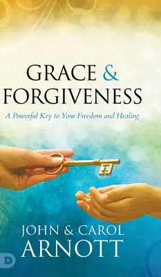 Gracia y Perdón: Una Llave Poderosa Para Tu Libertad y Sanación - Grace and Forgiveness: A Powerful Key to Your Freedom and Healing