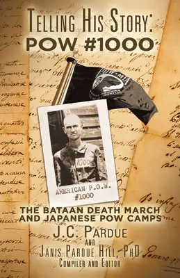 Contando su historia: Pow #1000: La Marcha de la Muerte de Bataan y los campos de Pow japoneses - Telling His Story: Pow #1000: The Bataan Death March and Japanese Pow Camps