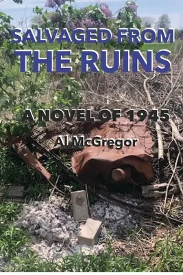 Salvados de las ruinas: Una novela de 1945 - Salvaged from the Ruins: A Novel of 1945