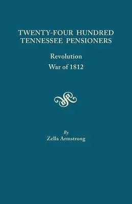 Veinticuatrocientos pensionistas de Tennessee: Revolución, Guerra de 1812 - Twenty-Four Hundred Tennessee Pensioners: Revolution, War of 1812