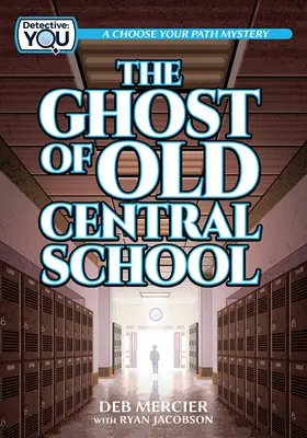 El Fantasma de la Vieja Escuela Central: Un misterio de Elige tu camino - The Ghost of Old Central School: A Choose Your Path Mystery