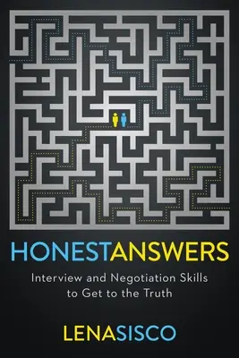 Respuestas sinceras: Habilidades de entrevista y negociación para llegar a la verdad - Honest Answers: Interview and Negotiation Skills to Get to the Truth