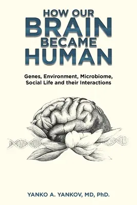 Cómo nuestro cerebro se hizo humano: Genes, medio ambiente, microbioma, vida social y sus interacciones - How Our Brain Became Human: Genes, Environment, Microbiome, Social Life and Their Interactions