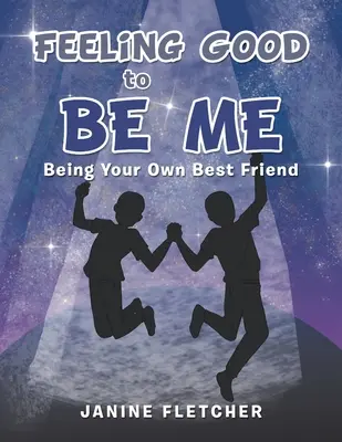 Sentirse bien siendo uno mismo: ser tu propio mejor amigo - Feeling Good to Be Me: Being Your Own Best Friend