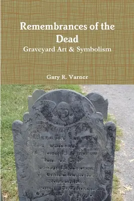 Recuerdos de los muertos: arte y simbolismo de los cementerios - Remembrances of the Dead - Graveyard Art & Symbolism