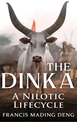 Los dinka Un ciclo de vida nilótico - The Dinka A Nilotic Lifecycle