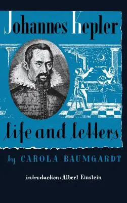 Vida y cartas de Johannes Kepler - Johannes Kepler Life and Letters