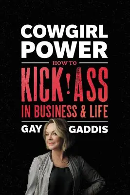 El poder de las vaqueras: cómo triunfar en los negocios y en la vida - Cowgirl Power: How to Kick Ass in Business and Life