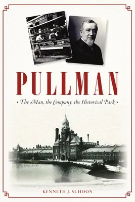 Pullman: el hombre, la empresa, el parque histórico - Pullman: The Man, the Company, the Historical Park