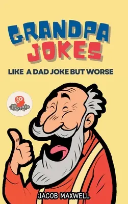 Chistes de abuelos: Como un chiste de papá pero peor. Libro de Chistes para Adultos Limpio, Chistes Divertidos para la Tercera Edad - Grandpa Jokes: Like a Dad Joke but Worse. Large Print Joke Book for Adults Clean, Senior Citizen Funny Jokes