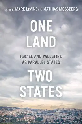 Una tierra, dos Estados: Israel y Palestina como Estados paralelos - One Land, Two States: Israel and Palestine as Parallel States