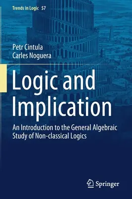 Lógica e implicación: Una introducción al estudio algebraico general de las lógicas no clásicas - Logic and Implication: An Introduction to the General Algebraic Study of Non-Classical Logics