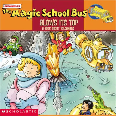 El autobús escolar mágico explota: un libro sobre volcanes - The Magic School Bus Blows Its Top: A Book about Volcanoes