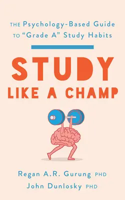 Estudiar como un campeón: La guía basada en la psicología para unos hábitos de estudio de sobresaliente» - Study Like a Champ: The Psychology-Based Guide to Grade A