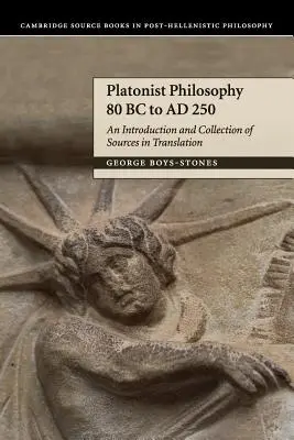 Filosofía platonista del 80 a.C. al 250 d.C: Introducción y recopilación de fuentes traducidas - Platonist Philosophy 80 BC to Ad 250: An Introduction and Collection of Sources in Translation