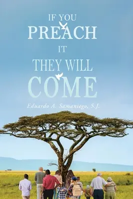 Si lo predicas, vendrán - If You Preach It They Will Come