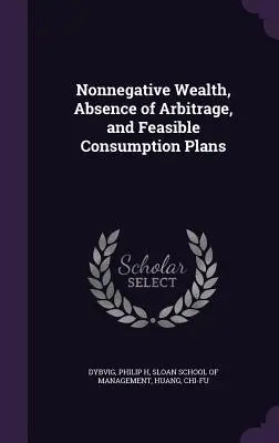 Riqueza no negativa, ausencia de arbitraje y planes de consumo factibles - Nonnegative Wealth, Absence of Arbitrage, and Feasible Consumption Plans