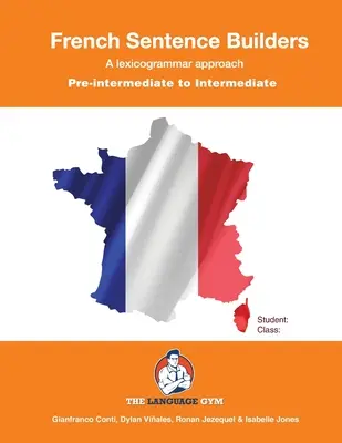 French Sentence Builders - Un enfoque Lexicograma: Pre-intermedio a Intermedio - French Sentence Builders - A Lexicogrammar approach: Pre-intermediate to Intermediate