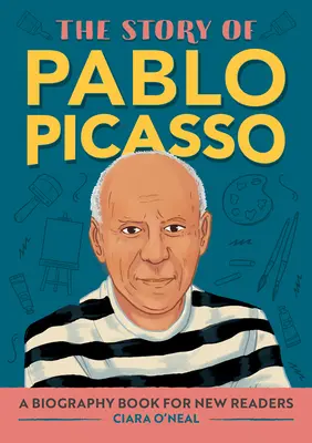 La historia de Pablo Picasso: libro biográfico para nuevos lectores - The Story of Pablo Picasso: A Biography Book for New Readers