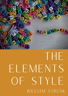 Los elementos de estilo: Una guía de estilo de la escritura inglesa americana en numerosas ediciones que comprende ocho reglas elementales de uso, diez reglas elementar - The Elements of Style: An American English writing style guide in numerous editions comprising eight elementary rules of usage, ten elementar