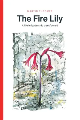 El Lirio de Fuego: Una vida en el liderazgo transformada - The Fire Lily: A life in leadership transformed