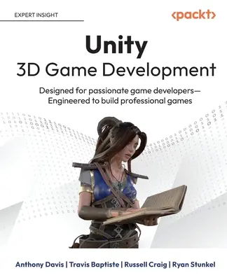 Desarrollo de juegos Unity 3D: Diseñado para desarrolladores de juegos apasionados Diseñado para crear juegos profesionales - Unity 3D Game Development: Designed for passionate game developers Engineered to build professional games