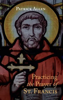 Practicar la oración de San Francisco - Practicing the Prayer of St. Francis