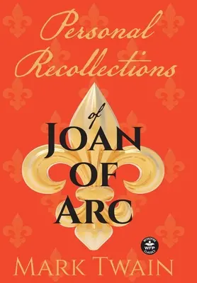 Recuerdos personales de Juana de Arco: Y otros homenajes a la Doncella de Orlans - Personal Recollections of Joan of Arc: And Other Tributes to the Maid of Orlans