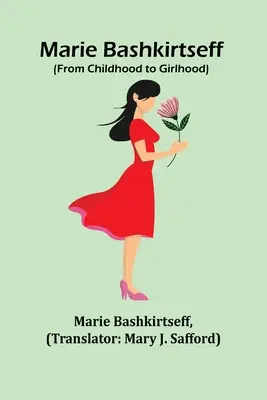 Marie Bashkirtseff (De la infancia a la niñez) - Marie Bashkirtseff (From Childhood to Girlhood)