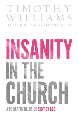 La locura en la Iglesia: Un poderoso engaño enviado por Dios - Insanity in the Church: A Powerful Delusion Sent by God