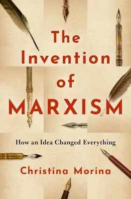 La invención del marxismo: cómo una idea lo cambió todo - The Invention of Marxism: How an Idea Changed Everything