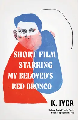 Cortometraje protagonizado por My Beloved's Red Bronco: Poemas - Short Film Starring My Beloved's Red Bronco: Poems