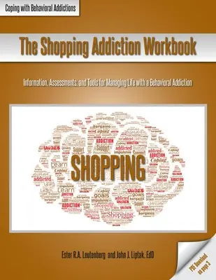 El libro de trabajo de la adicción a las compras: Información, evaluaciones y herramientas para manejar la vida con una adicción conductual - The Shopping Addiction Workbook: Information, Assessments, and Tools for Managing Life with a Behavioral Addiction