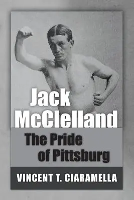 Jack McClelland El orgullo de Pittsburg - Jack McClelland: The Pride of Pittsburg