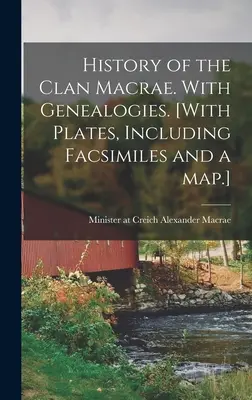 Historia del clan Macrae. With Genealogies. [Con láminas, incluidos facsímiles y un mapa]. - History of the Clan Macrae. With Genealogies. [With Plates, Including Facsimiles and a Map.]