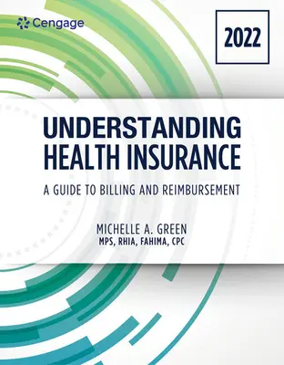 Entender el seguro médico: Guía de facturación y reembolso - Edición 2022: Edición 2022 - Understanding Health Insurance: A Guide to Billing and Reimbursement - 2022 Edition: 2022 Edition