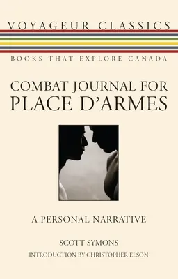 Diario de combate de Place d'Armes: Una narración personal - Combat Journal for Place d'Armes: A Personal Narrative