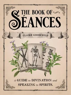 El Libro de los Sances: Guía para adivinar y hablar con los espíritus - The Book of Sances: A Guide to Divination and Speaking to Spirits