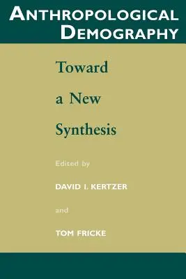 Demografía antropológica: Hacia una nueva síntesis - Anthropological Demography: Toward a New Synthesis