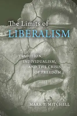 Los límites del liberalismo: Tradición, individualismo y crisis de la libertad - The Limits of Liberalism: Tradition, Individualism, and the Crisis of Freedom