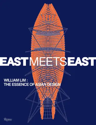 Oriente se encuentra con Oriente William Lim Diseño asiático contemporáneo - East Meets East: William Lim: Contemporary Asian Design