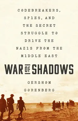 La guerra de las sombras: Codebreakers, Spies, and the Secret Struggle to Drive the Nazis from the Middle East (Rompecódigos, espías y la lucha secreta para expulsar a los nazis de Oriente Próximo) - War of Shadows: Codebreakers, Spies, and the Secret Struggle to Drive the Nazis from the Middle East