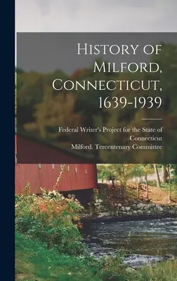 Historia de Milford, Connecticut, 1639-1939 - History of Milford, Connecticut, 1639-1939