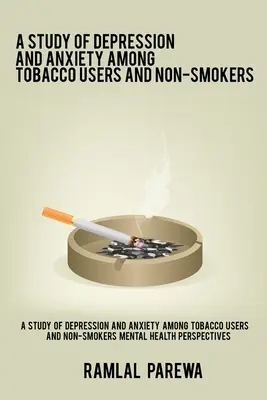 Un estudio sobre la depresión y la ansiedad entre consumidores y no consumidores de tabaco Mental Health Perspectives - A study of depression and anxiety among tobacco users and non-smokers Mental Health Perspectives