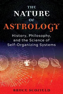 La naturaleza de la astrología: historia, filosofía y la ciencia de los sistemas autoorganizados - The Nature of Astrology: History, Philosophy, and the Science of Self-Organizing Systems